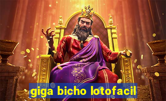 giga bicho lotofacil